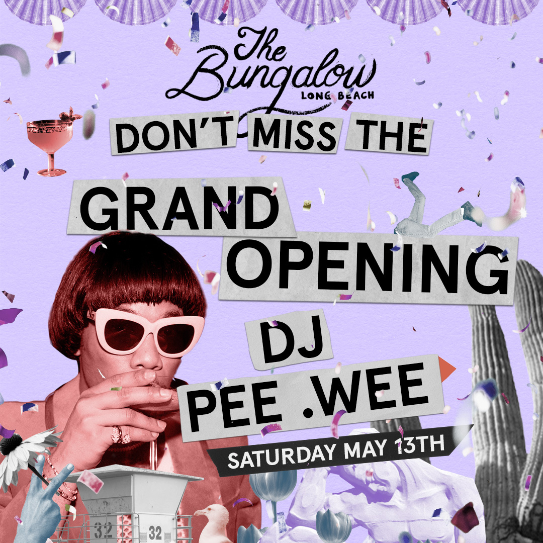 A flyer displaying Anderson .Paak will become his alter ego, DJ Pee .Wee on Saturday, May 13 to DJ an all vinyl set at the grand opening of The Bungalow Long Beach at 2ND & PCH. The flyer reads "Don't miss the grand opening, DJ Pee .Wee, Saturday May 13."
