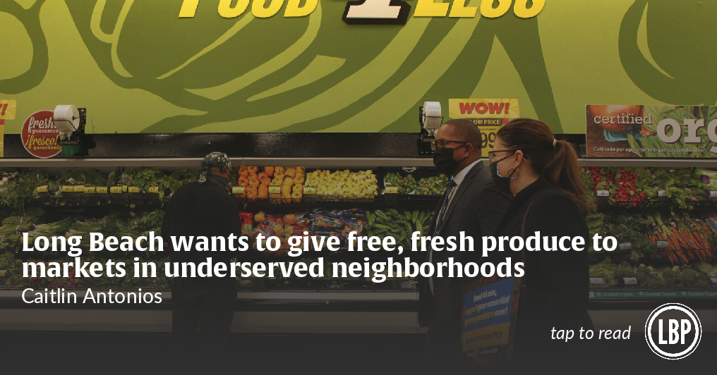Long Beach wants to give free, fresh produce to markets in underserved neighborhoods - Vimarsana News