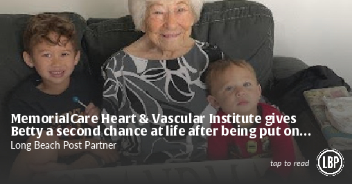 MemorialCare Heart & Vascular Institute gives Betty a second chance at life after being put on hospice • Brand stories - Vimarsana News