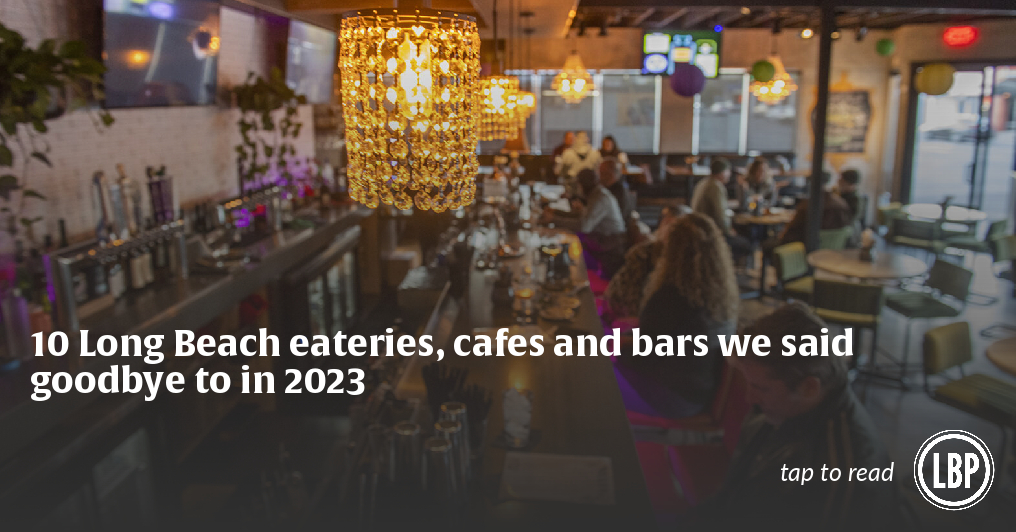 10 Long Beach eateries, cafes and bars we said goodbye to in 2023 - Vimarsana News