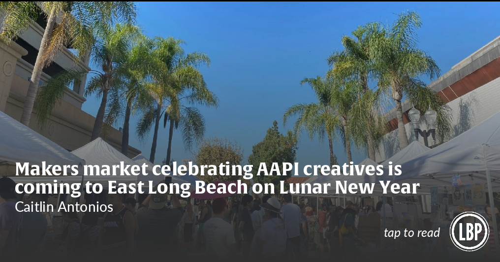 Makers market celebrating AAPI creatives is coming to East Long Beach on Lunar New Year - Vimarsana News