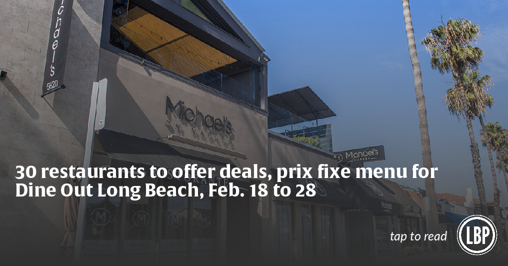 30 restaurants to offer deals, prix fixe menu for Dine Out Long Beach, Feb. 18 to 28 - Vimarsana News