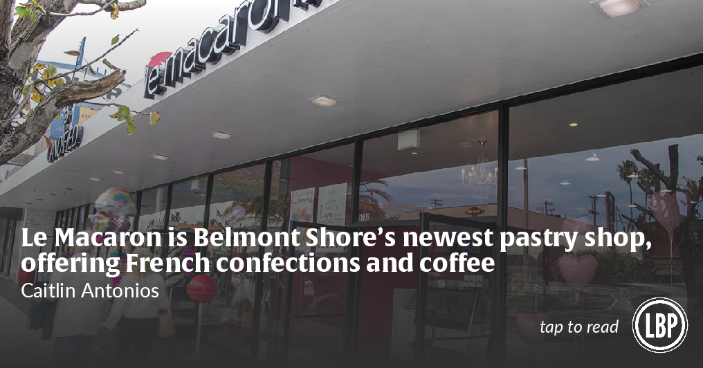 Le Macaron is Belmont Shore's newest pastry shop, offering French confections and coffee - Vimarsana News